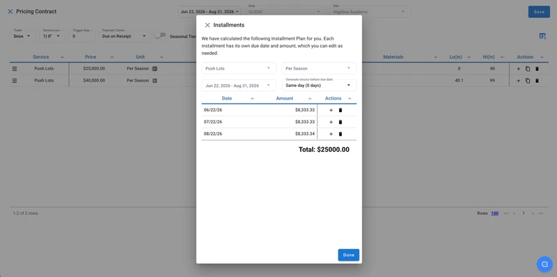 A modal window titled "Installments" shows a calculated installment plan for a "Push Lots" service, totaling $25,000.00, split into three monthly payments of $8,333.33 or $8,333.34 from June 22, 2026, to August 31, 2026. The main screen behind the modal shows a "Pricing Contract" form with two service lines for "Push Lots" priced at $25,000.00 and $40,000.00 per season, with details like trade, service level, trigger depth, payment terms, and material ranges.